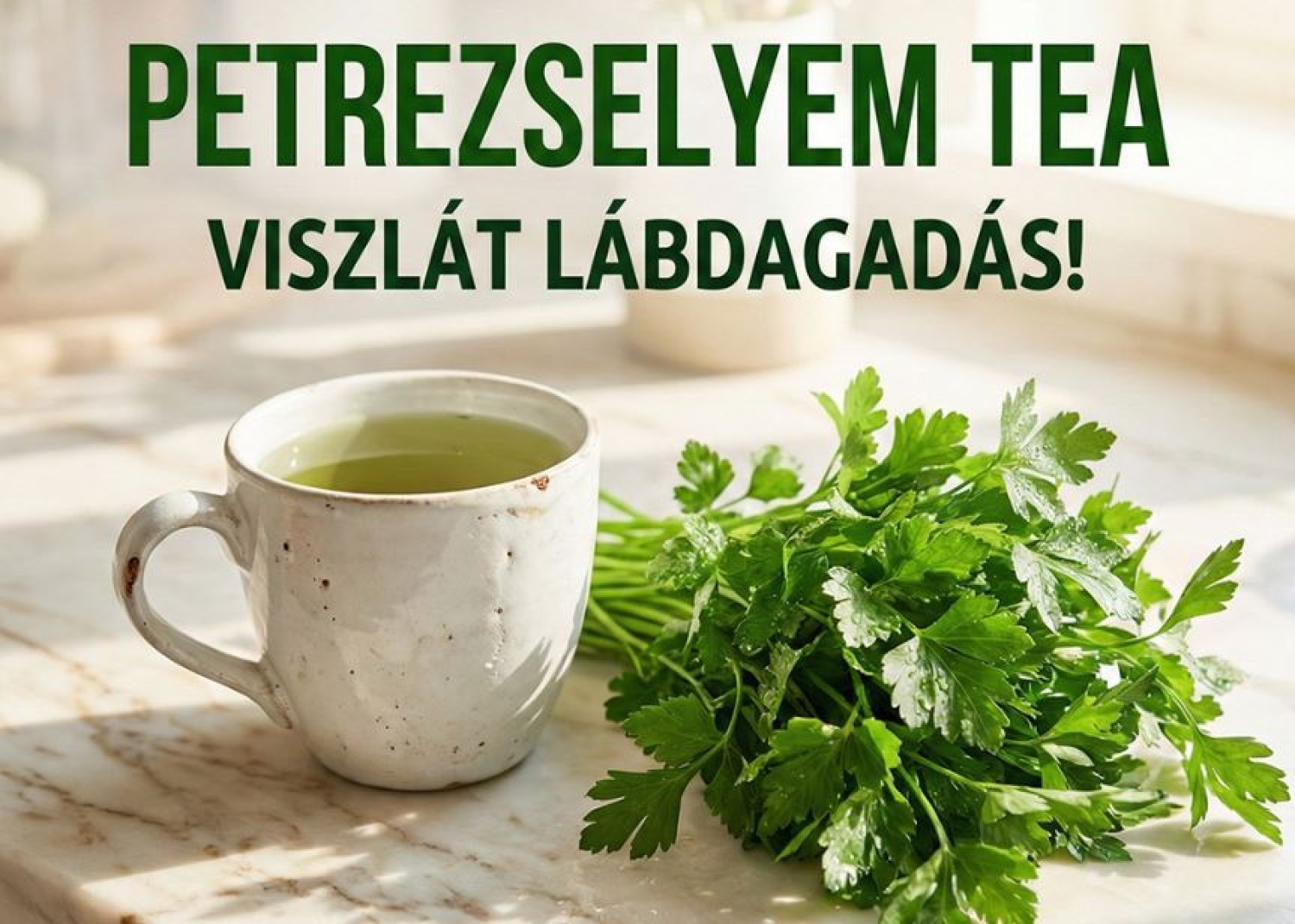 Petrezselyem tea lábdagadásra, vizesedésre